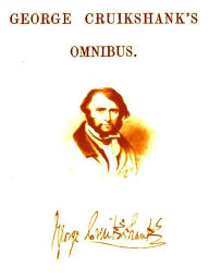 Title: George Cruikshank's Omnibus, Author: George Cruikshank