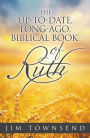 The Up-to-Date, Long Ago Biblical Book of Ruth