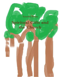 Title: Spiritual Gifts And The Church, Author: Tynesha Evans