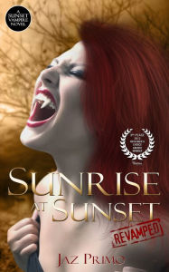 Title: Sunrise at Sunset: Revamped (Sunset Vampire Series, Book 1), Author: Jaz Primo