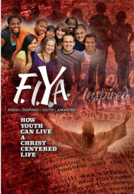Title: F.I.Y.A.: Fresh Inspired Youth Anointed, Author: Dr. Ben Stephens
