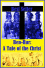 Best Seller Ben-Hur: A Tale of the Christ ( epic, fantasy, thriller, ethical, moral, logic comments, Mystery, romance, action, adventure, science fiction, drama, comedy, blackmail, humor classic, novel, literature, suspense )