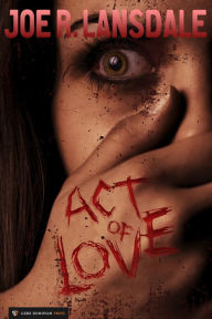 Title: Act of Love, Author: Joe R. Lansdale