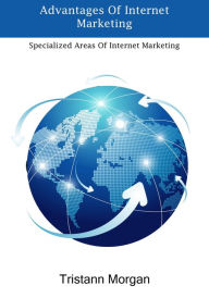 Title: Advantages Of Internet Marketing, Author: Tristann Morgan