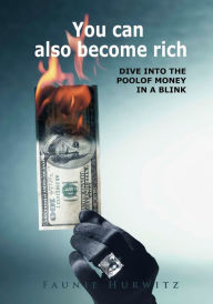 Title: You can also become rich, Author: Faunie Hurwitz