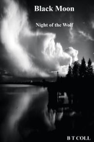 Title: Black Moon: Night of the Wolf, Author: B T Coll