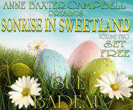Title: Sonrise In Sweetland - Volume 2 - Set Free, Author: Sue Badeau