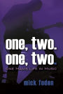 One, two. One, two. One Mans Life in Music