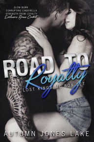 Title: Road to Royalty: Lost Kings MC Box Set: Slow Burn \ Corrupting Cinderella \ Strength from Loyalty (Includes Exclusive Bonus Content), Author: Autumn Jones Lake