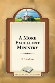 Title: A More Excellent Ministry, Author: E. E. Andross