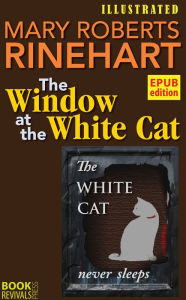 Title: The Window at the White Cat, Author: Mary Roberts Rinehart