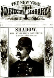 Title: Shadow, the Mysterious Detective, Author: Police Captain Howard