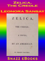 Title: Zelica, the Creole, Author: Leonora Sansay