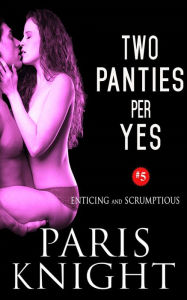 Title: Two Panties Per Yes, Author: Paris Knight