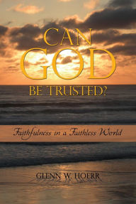 Title: Can God Be Trusted?, Author: Glenn W. Hoerr