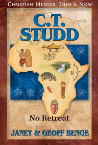 Title: C.T. Studd: No Retreat, Author: Janet Benge