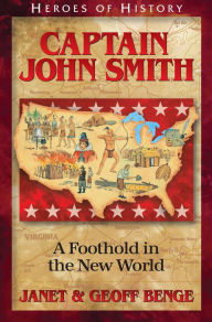 Title: Captain John Smith: A Foothold in the New World, Author: Janet Benge