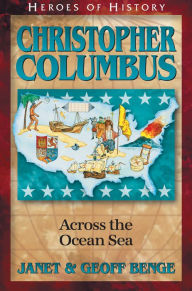 Title: Christopher Columbus: Across the Ocean Sea, Author: Janet Benge