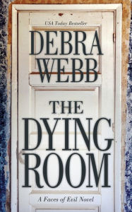 Title: The Dying Room (Faces of Evil Series #11), Author: Debra Webb