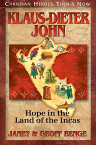 Title: Klaus-Dieter John: Hope in the Land of the Incas, Author: Janet Benge