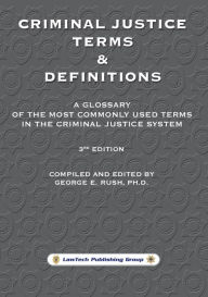 Title: Criminal Justice Terms & Definitions, Author: George E. Rush