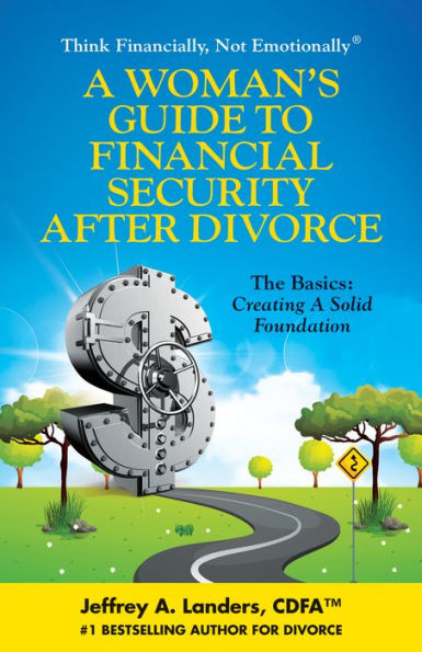 A Womans Guide To Financial Security After Divorce The Basics: Creating A Solid Foundation