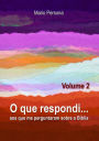 O Que Respondi... (Volume 2)