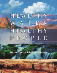 Title: Healthy Water Healthy People Water Quality Educators Guide, Author: John Etgen