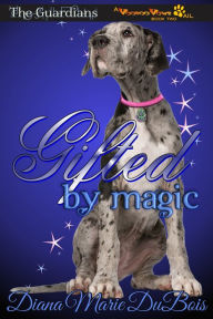 Title: Gifted by Magic :The Guardians A Voodoo Vows Tail Book 2, Author: Diana Marie DuBois