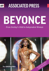 Title: Beyonce - From Destiny's Child to Independent Woman, Author: Associated Press