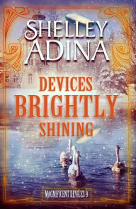 Title: Devices Brightly Shining: A steampunk Christmas novella, Author: Shelley Adina