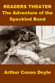 Title: Readers Theater - The Adventure of the Speckled Band (Sherlock Holmes), Author: Arthur Conan Doyle