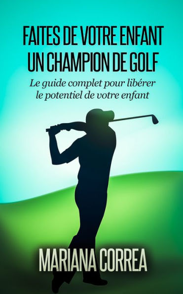 Faire de votre enfant un champion de golf