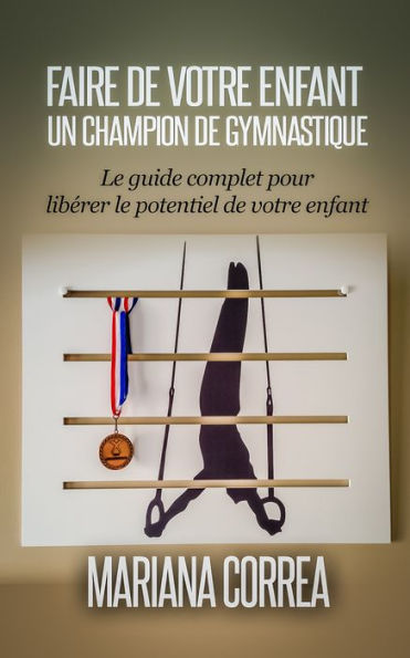 Faire de votre enfant un champion de gymnastique