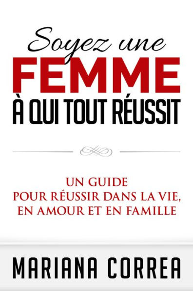 Soyez une Femme a qui tout Reussit