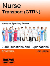 Title: Nurse Transport (CTRN) Intensive Specialty Review, Author: Laura Liliana