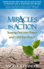 Miracles In Action: Turning Pain into Power and Grief into Peace