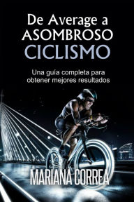 Title: De Average a Asombroso Ciclismo, Author: Mariana Correa