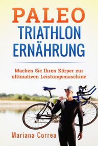 Title: Paleo Triathlon Ernahrung, Author: Mariana Correa
