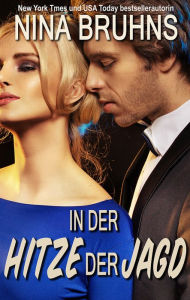 Title: In der Hitze der Jagd - eine sexy, spannungsreiche Liebes- und Kriminalroman, Author: Nina Bruhns