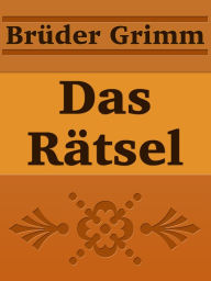 Title: Das Ratsel, Author: Brothers Grimm