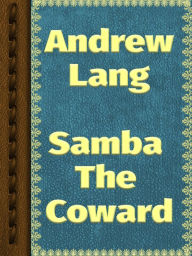 Title: Samba the Coward, Author: Andrew Lang