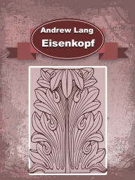 Title: Eisenkopf, Author: Andrew Lang