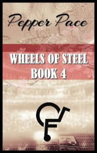 Title: Wheels of Steel Book 4, Author: Pepper Pace