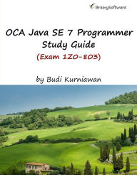 Title: OCA Java SE 7 Programmer Study Guide (Exam 1Z0-803), Author: Budi Kurniawan