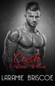 Title: Cash - A Heaven Hill Novel, Author: Laramie Briscoe