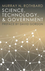 Title: Science, Technology, and Government, Author: Murray N. Rothbard