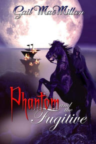 Title: Phantom and the Fugitive, Author: Gail MacMillan