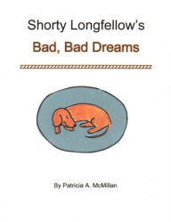 Title: Shorty Longfellow's Bad, Bad Dream, Author: Patricia McMillan