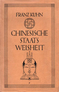 Title: Chinesische Staatsweisheit, Author: Franz Kuhn